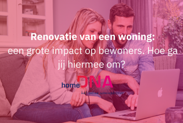 Renovatie van een woning- een grote impact op bewoners!